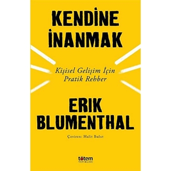 Kendine Inanmak - Kişisel Gelişim Için Pratik Rehber Erik Blumenthal