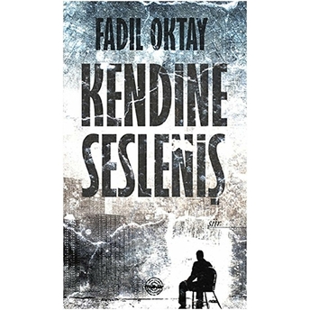 Kendine Sesleniş Fadıl Oktay