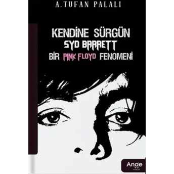 Kendine Sürgün Syd Barrett Bir Pink Floyd Fenomeni A. Tufan Palalı