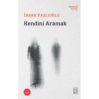 Kendini Aramak Ihsan Fazlıoğlu