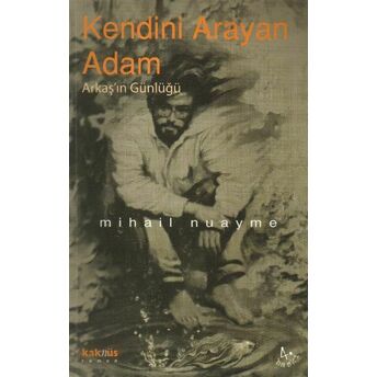 Kendini Arayan Adam / Arkaş’ın Günlüğü Mihail Nuayme