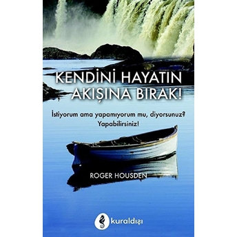 Kendini Hayatın Akışına Bırak! Roger Housden