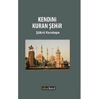 Kendini Kuran Şehir Şükrü Karatepe