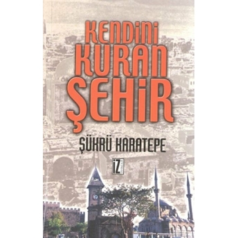 Kendini Kuran Şehir Şükrü Karatepe