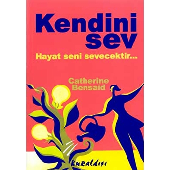 Kendini Sev Hayat Seni Sevecektir... Catherine Bensaid