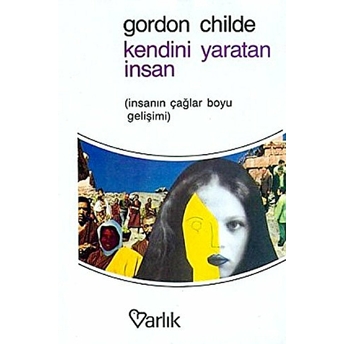 Kendini Yaratan Insan Gordon V. Childe