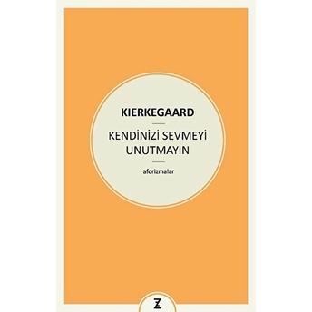 Kendinizi Sevmeyi Unutmayın Soren Kierkegaard