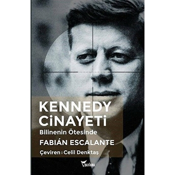 Kennedy Cinayeti-Bilinenin Ötesinde Fabian Escalante