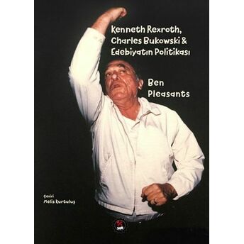 Kenneth Rexroth, Charles Bukowski Edebiyatın Politikası Ben Pleasants