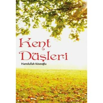 Kent Düşleri Hamdullah Köseoğlu