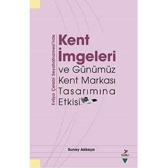 Kent Imgeleri Ve Günümüz Kent Markası Tasarımına Etkisi Sunay Akkaya