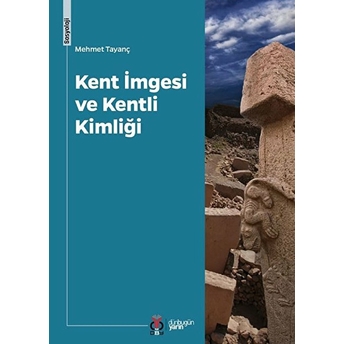 Kent Imgesi Ve Kentli Kimliği Mehmet Tayanç