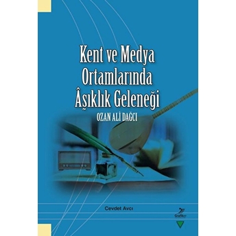 Kent Ve Medya Ortamlarında Aşıklık Geleneği Cevdet Avcı