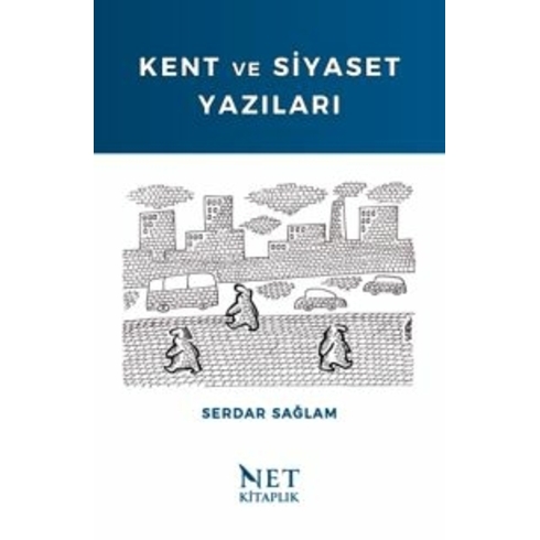 Kent Ve Siyaset Yazıları Serdar Sağlam