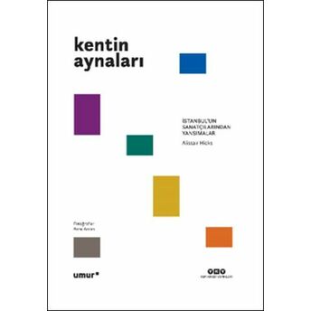 Kentin Aynaları - Istanbul’un Sanatçılarından Yansımalar Alistair Hicks