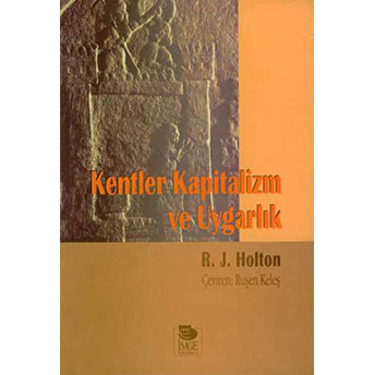 Kentler Kapitalizm Ve Uygarlık R. J. Holton