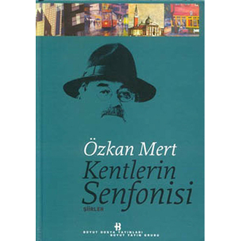 Kentlerin Senfonisi Şiirler Özkan Mert