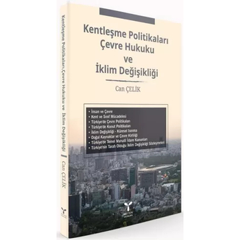 Kentleşme Politikaları Çevre Hukuku Ve Iklim Değişikliği Can Çelik