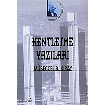 Kentleşme Yazıları Mübeccel B. Kıray