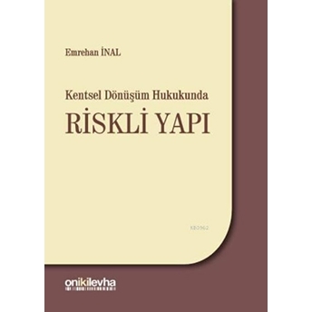 Kentsel Dönüşüm Hukukunda Riskli Yapı