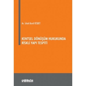 Kentsel Dönüşüm Hukukunda Riskli Yapı Tespiti Ishak Kamil Kisbet