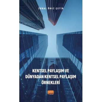 Kentsel Paylaşım Ve Dünyadan Kentsel Paylaşım Örnekleri Zuhal Önez Çetin