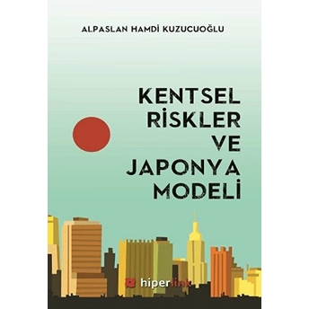 Kentsel Riskler Ve Japonya Modeli Alpaslan Hamdi Kuzucuoğlu