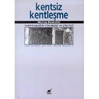 Kentsiz Kentleşme Yurttaşlığın Yükselişi Ve Çöküşü Murray Bookchin