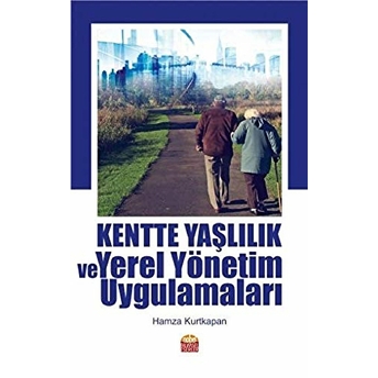 Kentte Yaşlılık Ve Yerel Yönetim Uygulamaları