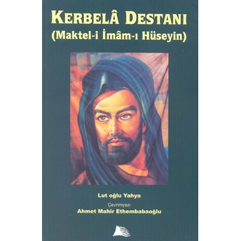 Kerbala Destanı (Maktel-I Imam-I Hüseyin) Ahmet Mahir Ethembabaoğlu