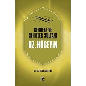 Kerbela Ve Şehitler Sultanı Hz. Hüseyin - Ali Haydar Haksöyler