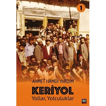 Keriyol 1: Yollar - Yolculuklar - Ahmet Hamdi Yardım