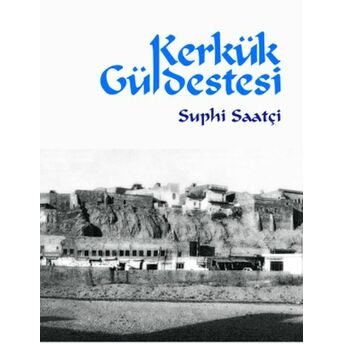 Kerkük Güldestesi Suphi Saatçi