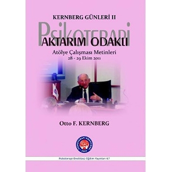 Kernberg Günleri 2 Psikoterapi Aktarım Odaklı-Otto F. Kernberg