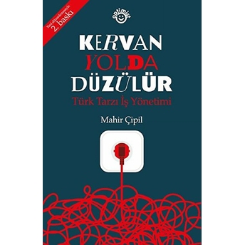 Kervan Yolda Düzülür Türk Tarzı Iş Yönetimi - Mahir Çipil