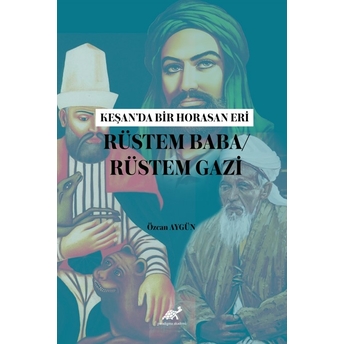 Keşan’da Bir Horasan Eri Rüstem Baba / Rüstem Gazi Özcan Aygün