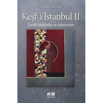 Keşf-I Istanbul 2 - Tarihi Mekanlar Ve Şahsiyetler Nidayi Sevim