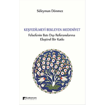 Keşfedilmeyi Bekleyen Medeniyet Süleyman Dönmez