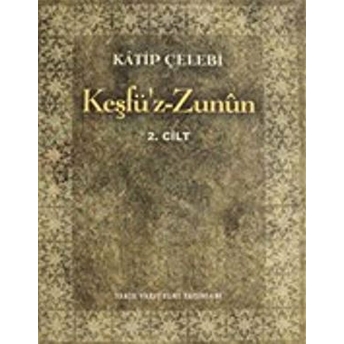 Keşfü'Z-Zunun Cilt: 2 Katip Çelebi