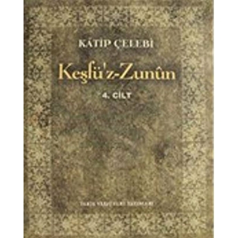 Keşfü'Z-Zunun Cilt: 4 Katip Çelebi