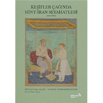 Keşifler Çağında Hint-Iran Seyahatleri Sanjay Subrahmanyam