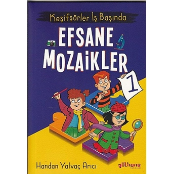 Keşifşörler Iş Başında - Efsane Mozaikler 1 Handan Yalvaç Arıcı