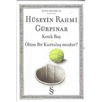 Kesik Baş Ölüm Bir Kurtuluş Mudur? Hüseyin Rahmi Gürpınar