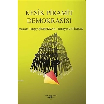 Kesik Piramit Demokrasisi Bahtiyar Çetinbaş