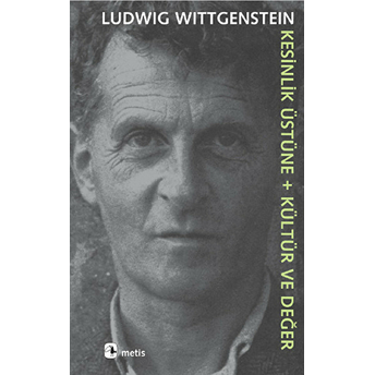 Kesinlik Üstüne Kültür Ve Değer Ludwig Wittgenstein