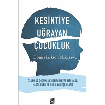 Kesintiye Uğrayan Çocukluk Donna Jackson Nakazawa