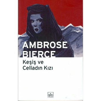 Keşiş Ve Celladın Kızı Ambrose Bierce