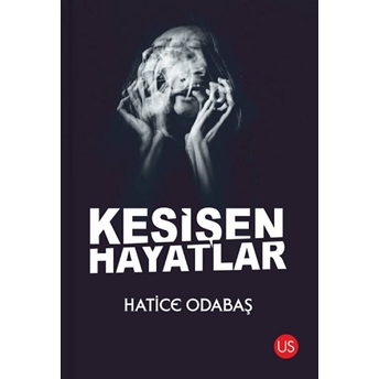 Kesişen Hayatlar - Hatice Odabaş - Hatice Odabaş