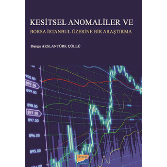 Kesitsel Anomaliler Ve Borsa Istanbul Üzerine Bir Araştırma Duygu Arslantürk Çöllü