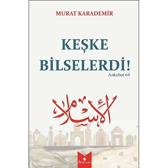 Keşke Bilselerdi! Murat Karademir